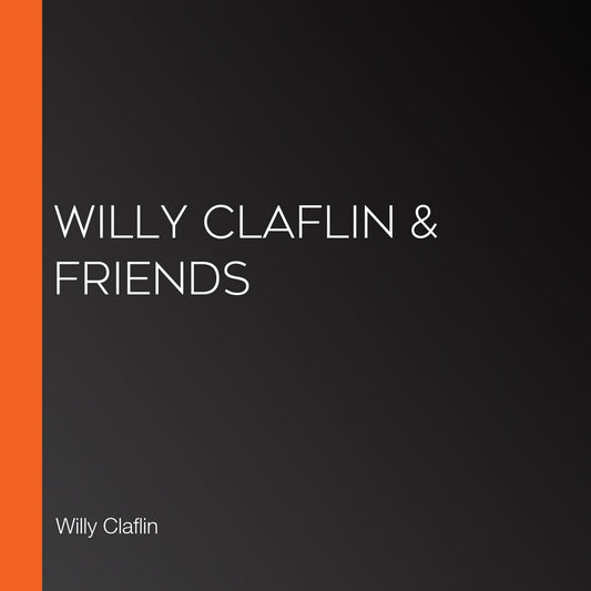 Willy Claflin amp; Friends