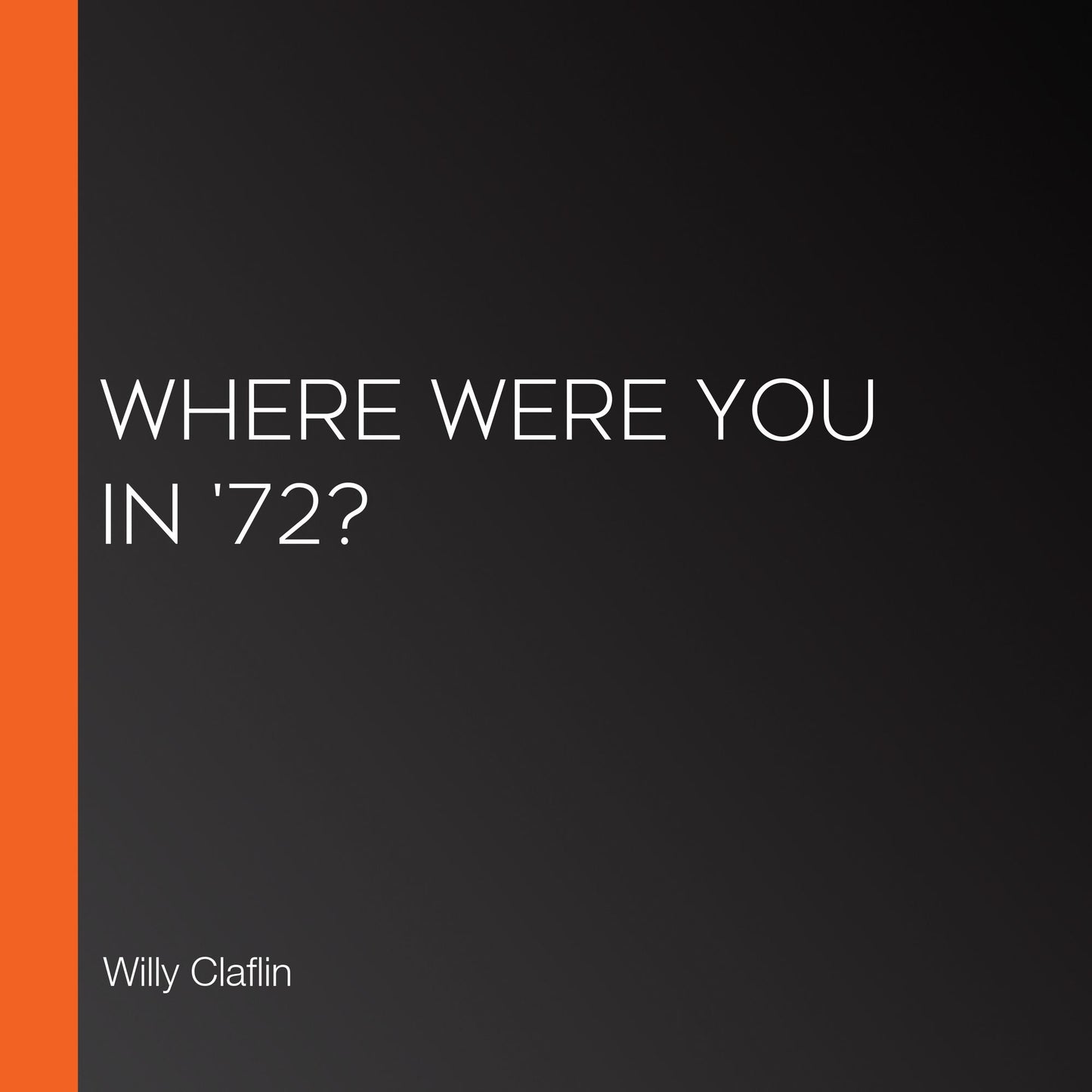 Where Were You in '72?