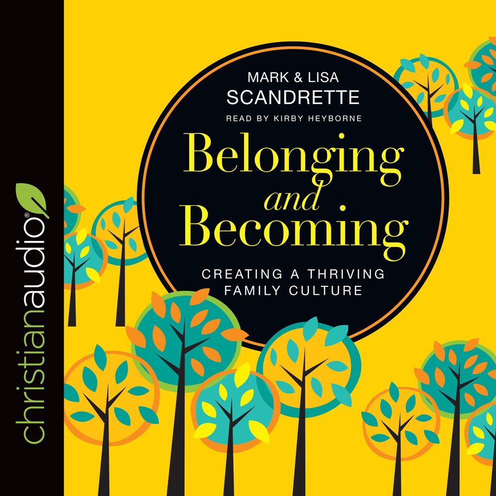 Belonging and Becoming: Creating a Thriving Family Culture