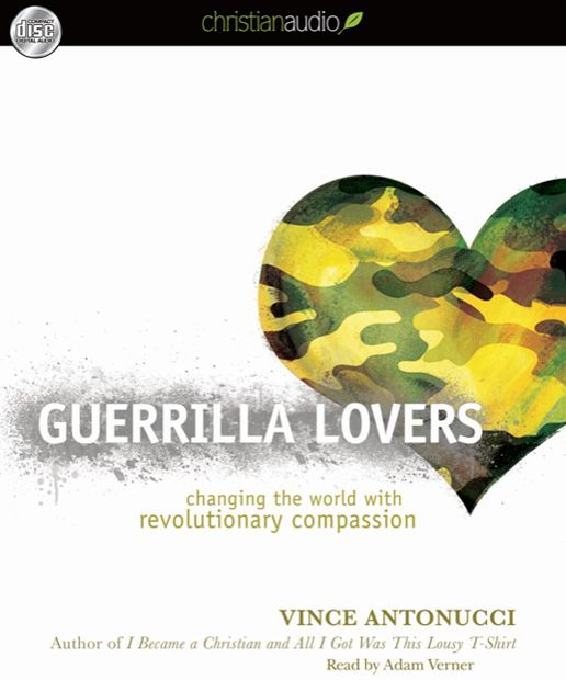 Guerrilla Lovers: Changing the World With Revolutionary Compassion