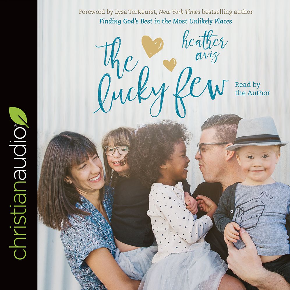 The Lucky Few: Finding God's Best in the Most Unlikely Places