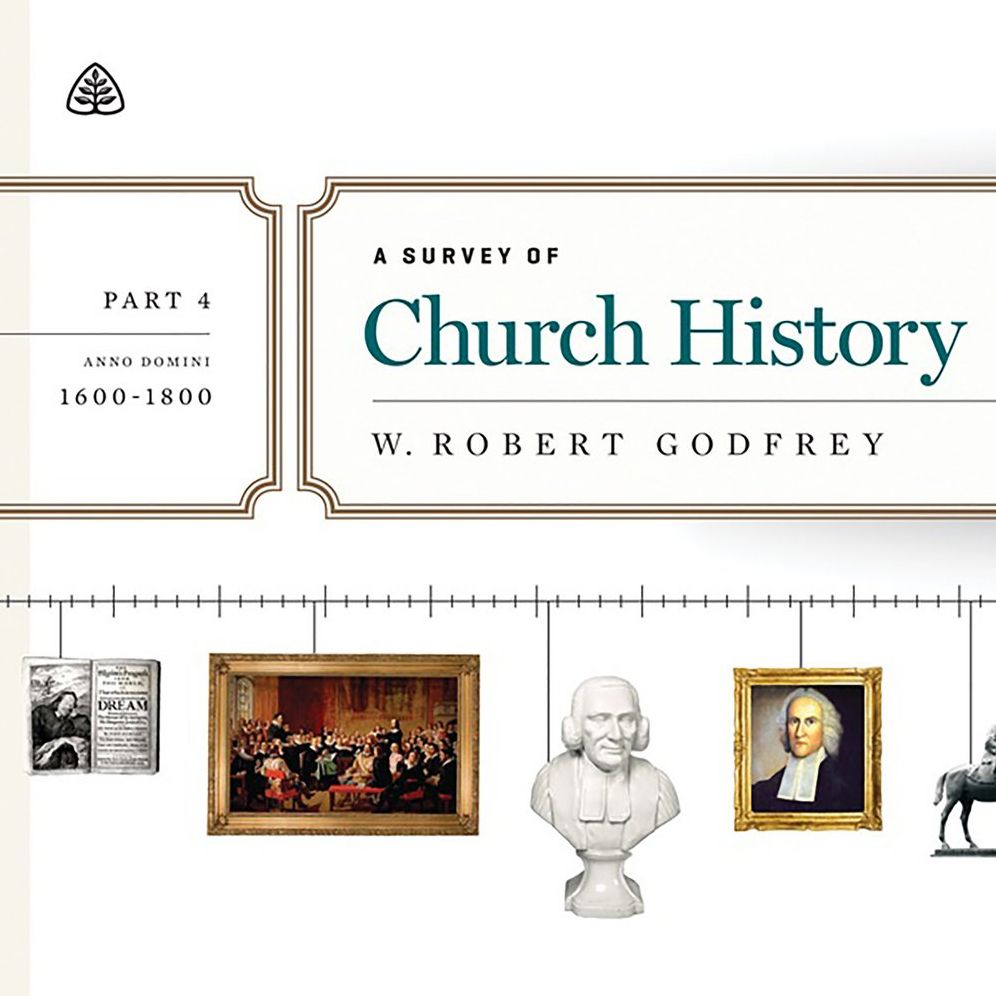 A Survey of Church History, Part 4: A.D. 1600-1800