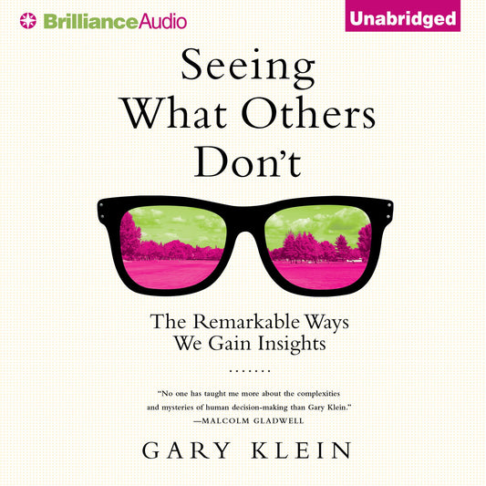 Seeing What Others Don't : The Remarkable Ways We Gain Insights