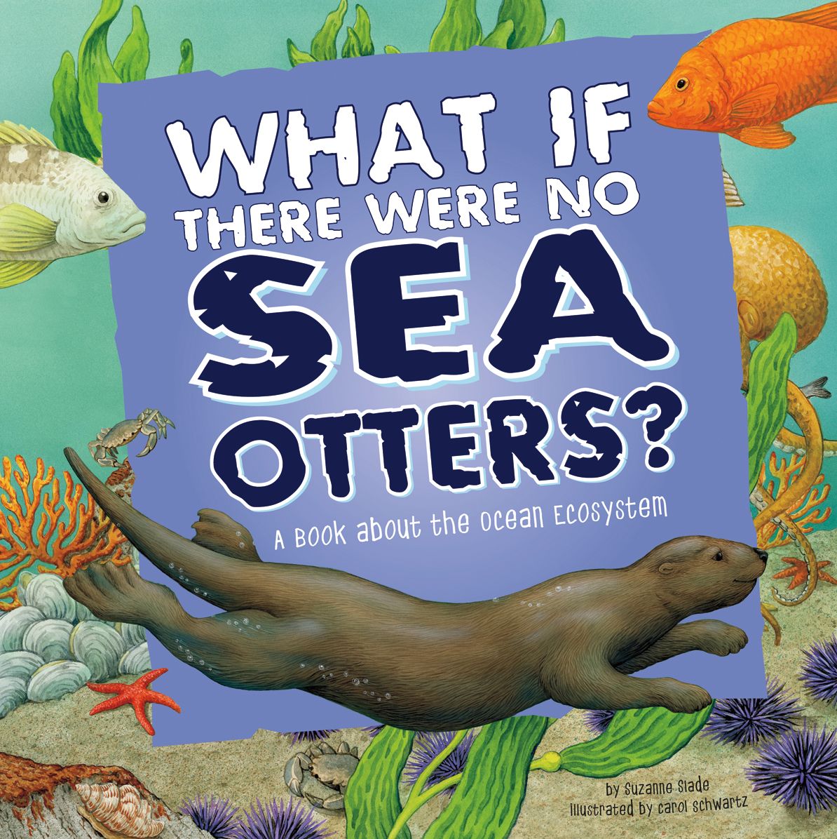What If There Were No Sea Otters? : A Book About the Ocean Ecosystem