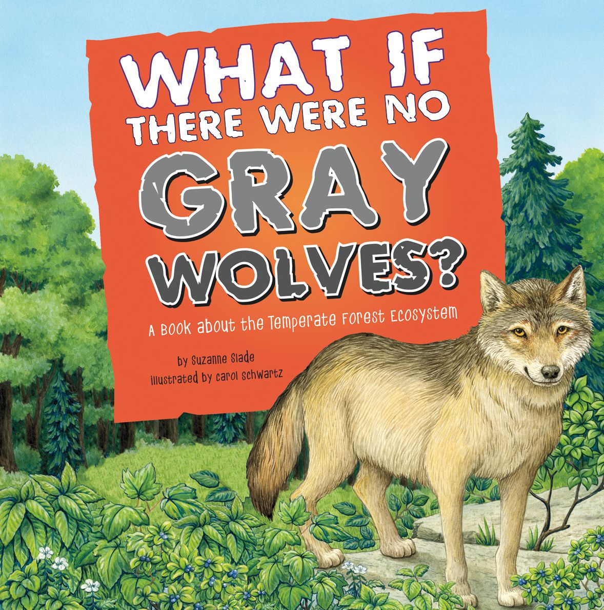 What If There Were No Gray Wolves? : A Book About the Temperate Forest Ecosystem