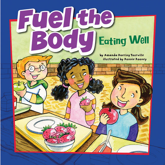 Fuel the Body : Eating Well