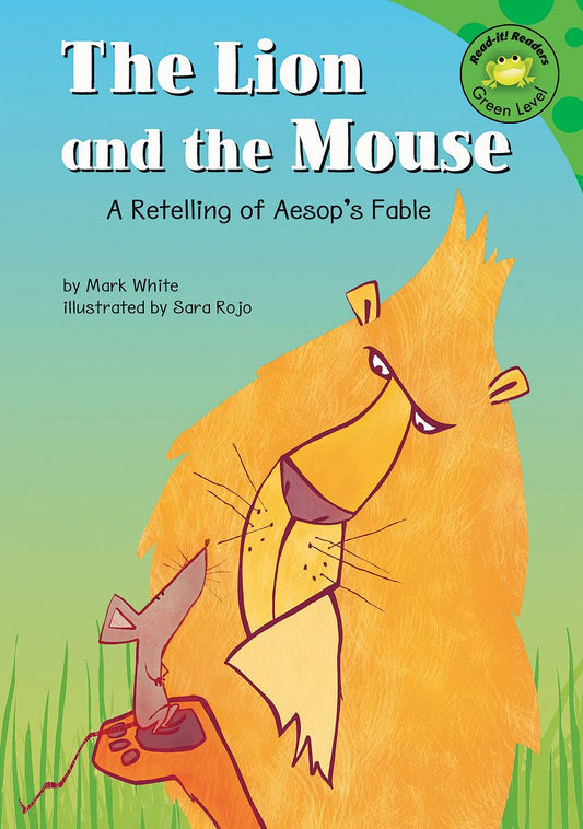 The Lion and the Mouse : A Retelling of Aesop's Fable