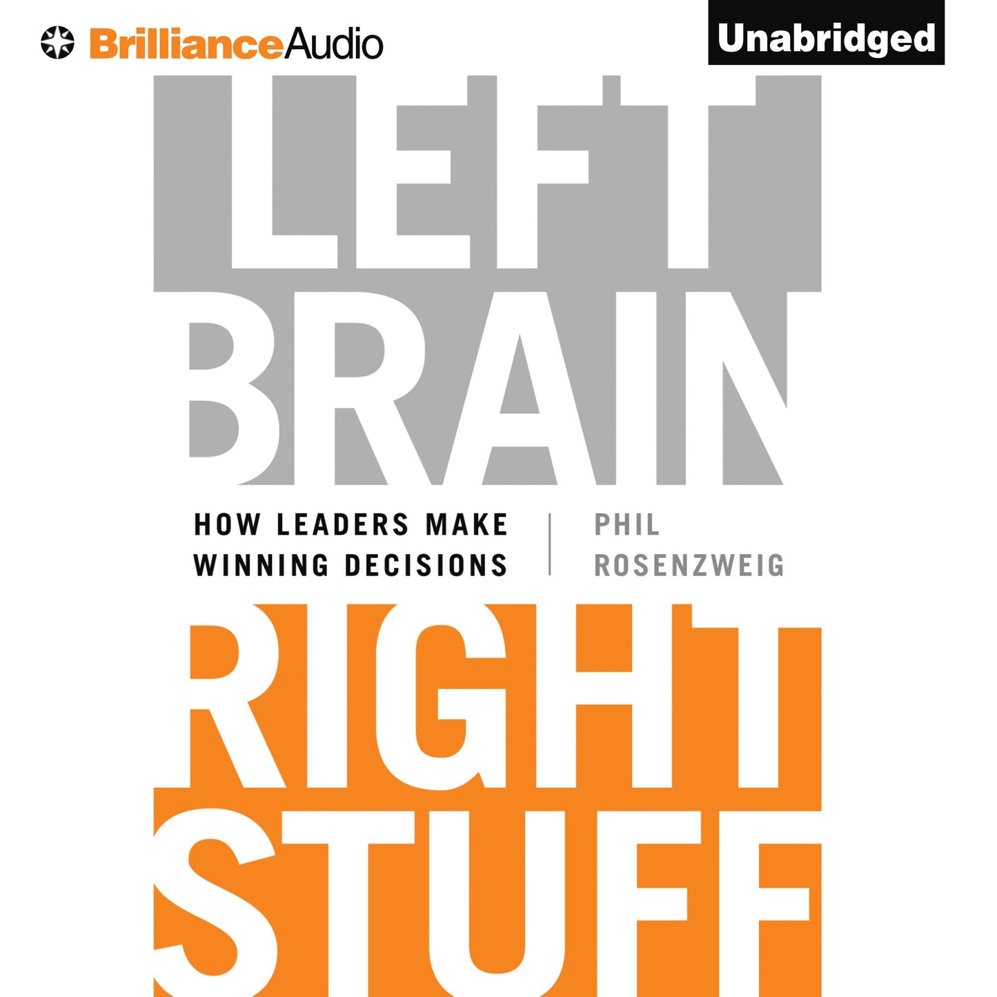 Left Brain, Right Stuff: How Leaders Make Winning Decisions
