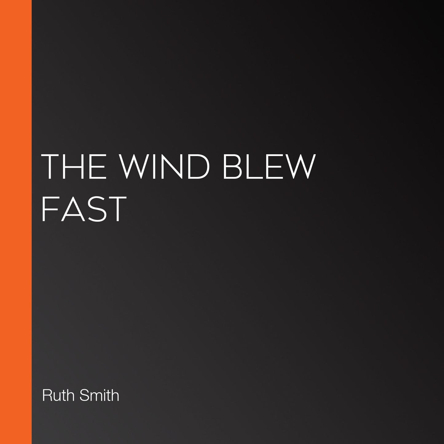 The Wind Blew Fast