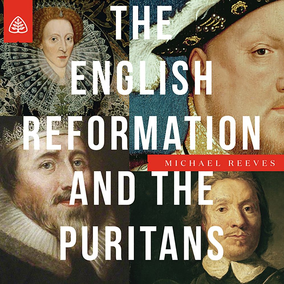 The English Reformation & the Puritans Teaching Series
