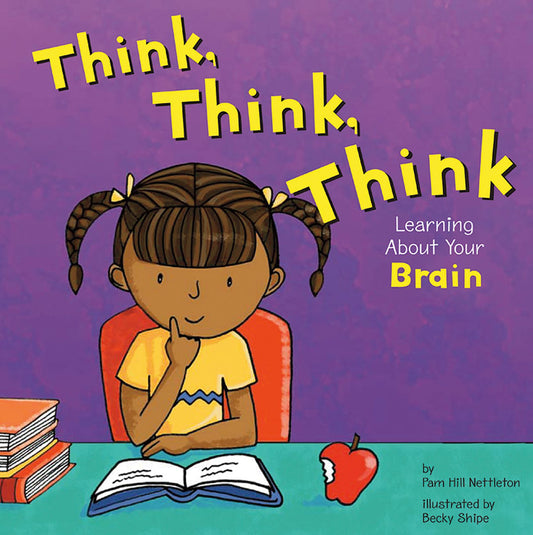 Think, Think, Think : Learning About Your Brain