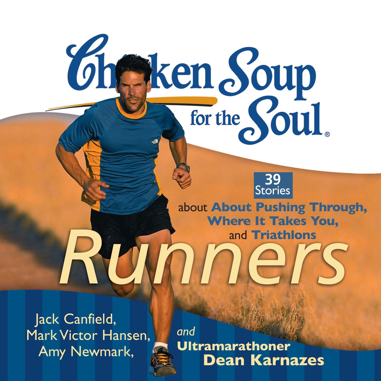 Chicken Soup for the Soul: Runners - 39 Stories about Pushing Through, Where It Takes You, and Triathlons