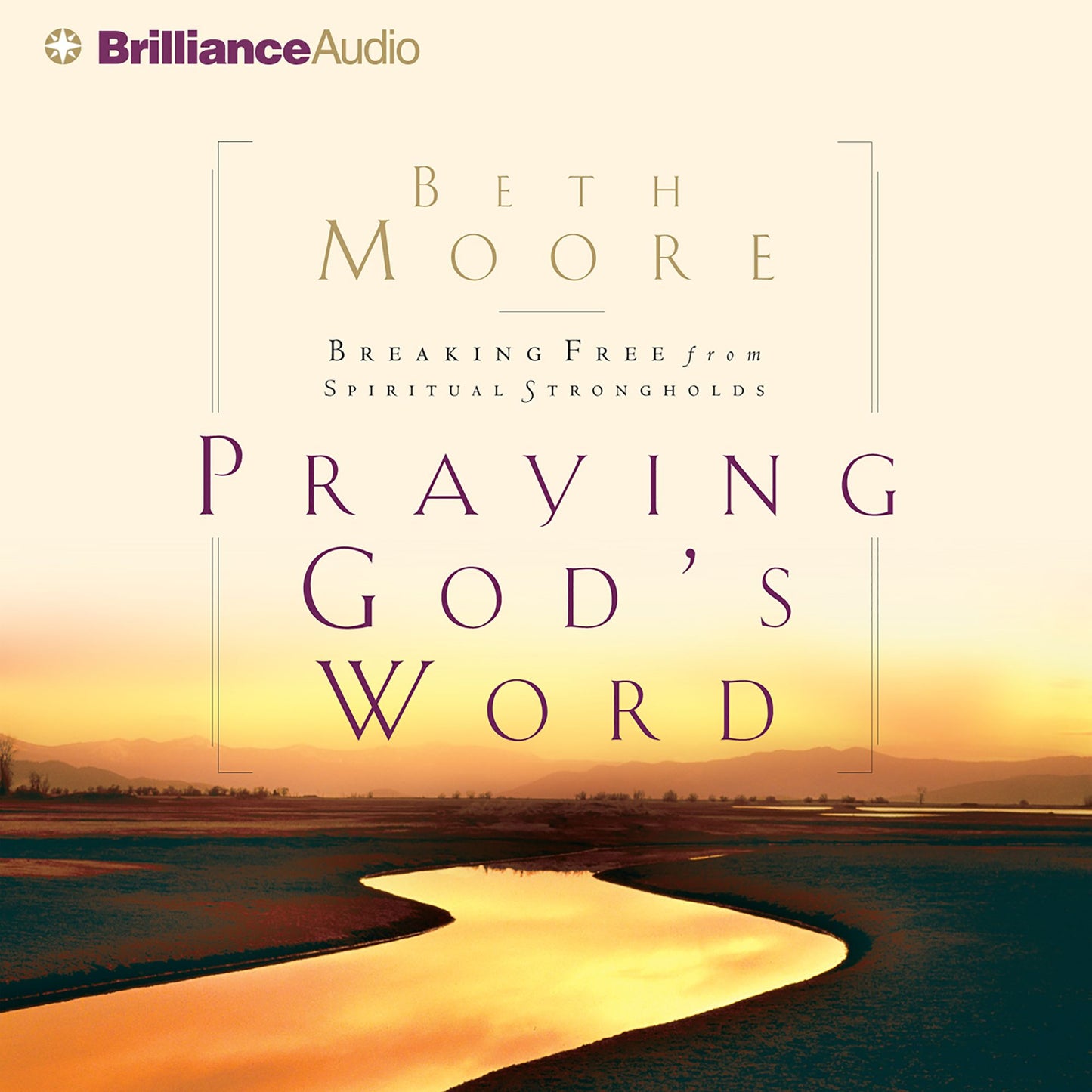 Praying God's Word: Breaking Free from Spiritual Strongholds (Abridged)