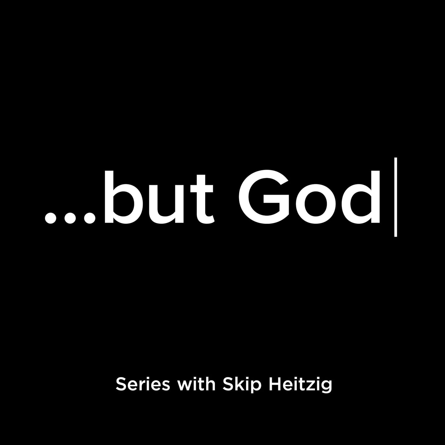 ...but God
