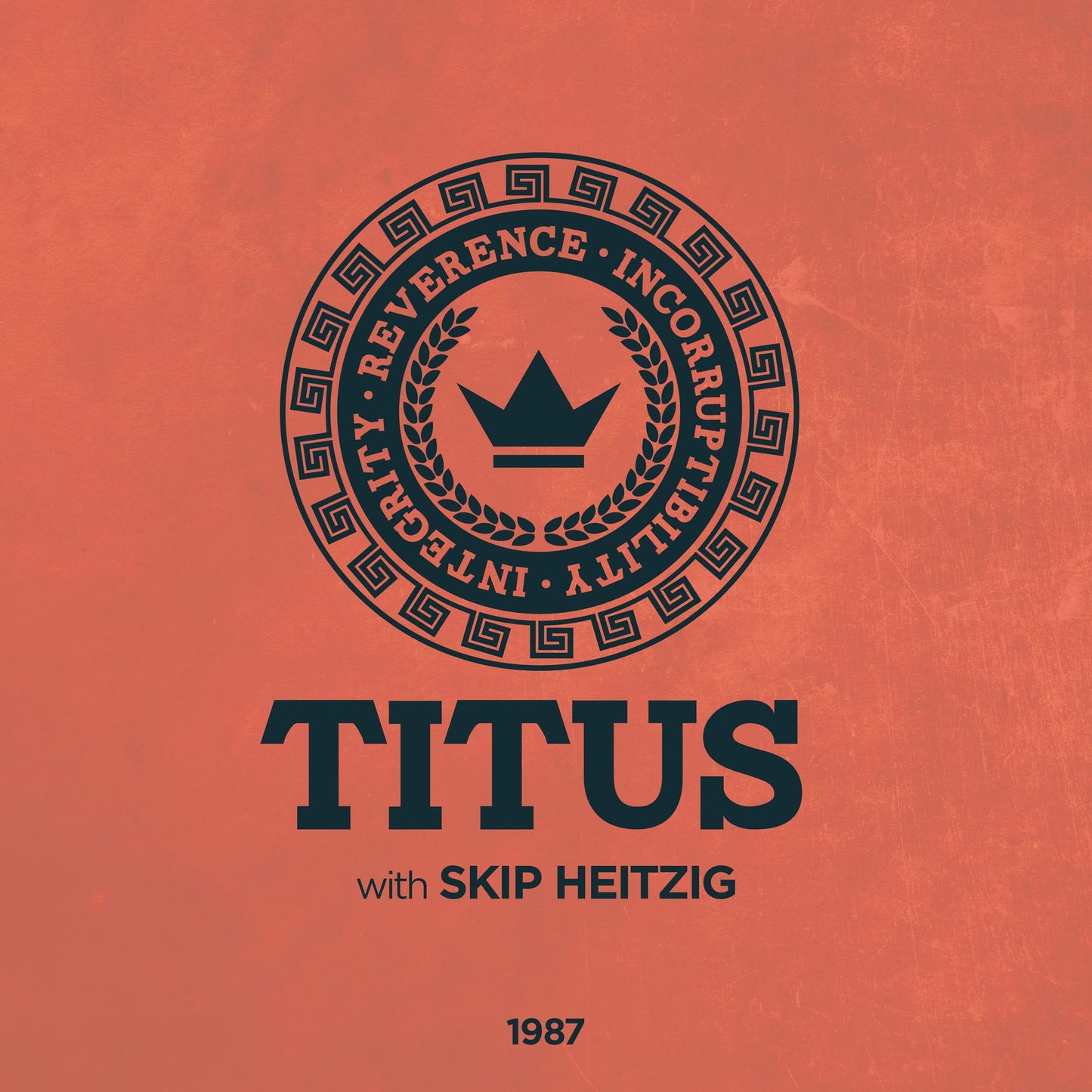 56 Titus - 1987: Integrity - Reverence - Incorruptibility