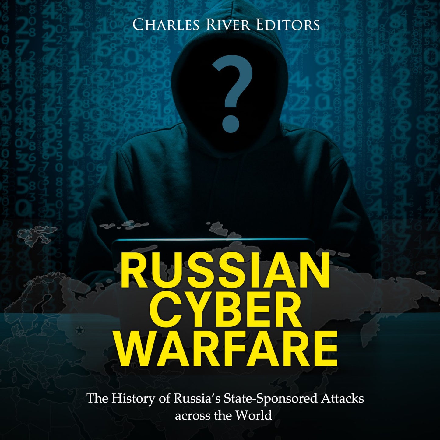 Russian Cyber Warfare: The History of Russia's State-Sponsored Attacks across the World