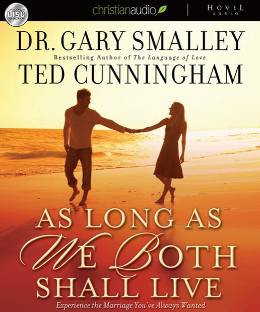 As Long as We Both Shall Live: Experience the Marriage You've Always Wanted