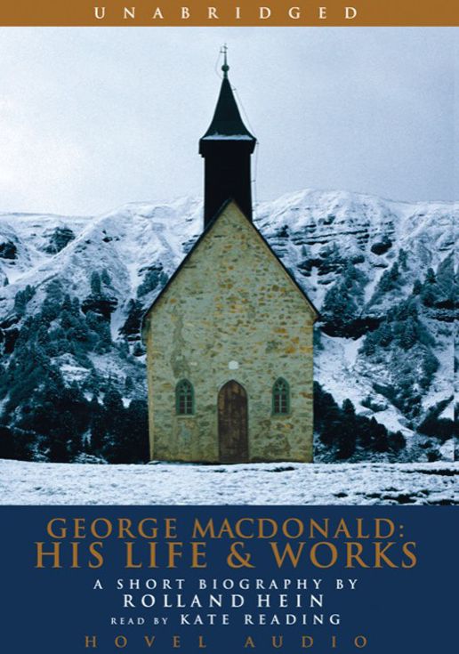 George MacDonald: His Life and Works: A Short Biography
