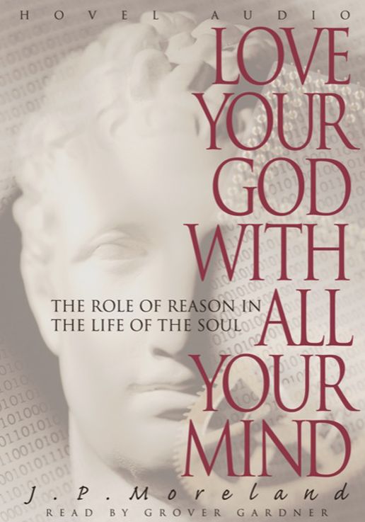 Love Your God with All Your Mind: The Role of Reason in the Life of the Soul