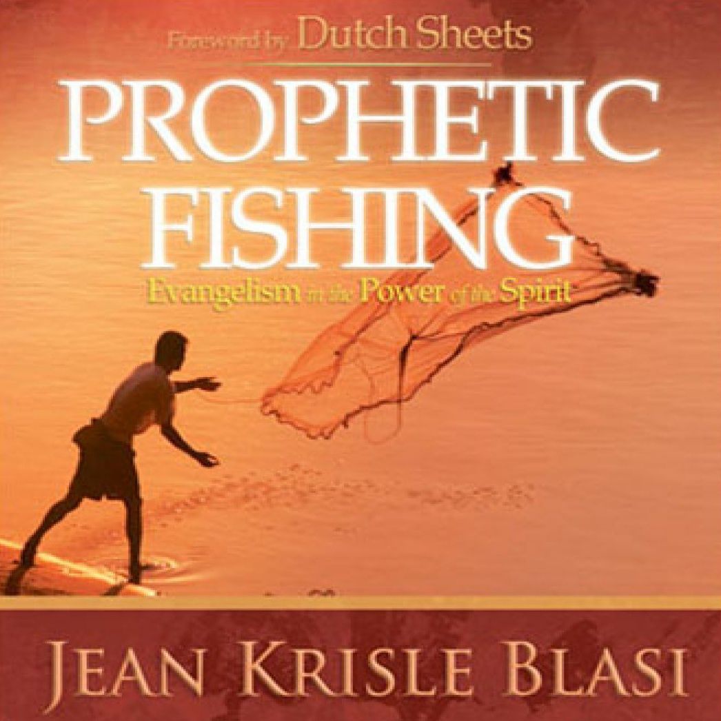 Prophetic Fishing: Evangelism in the Power of the Spirit