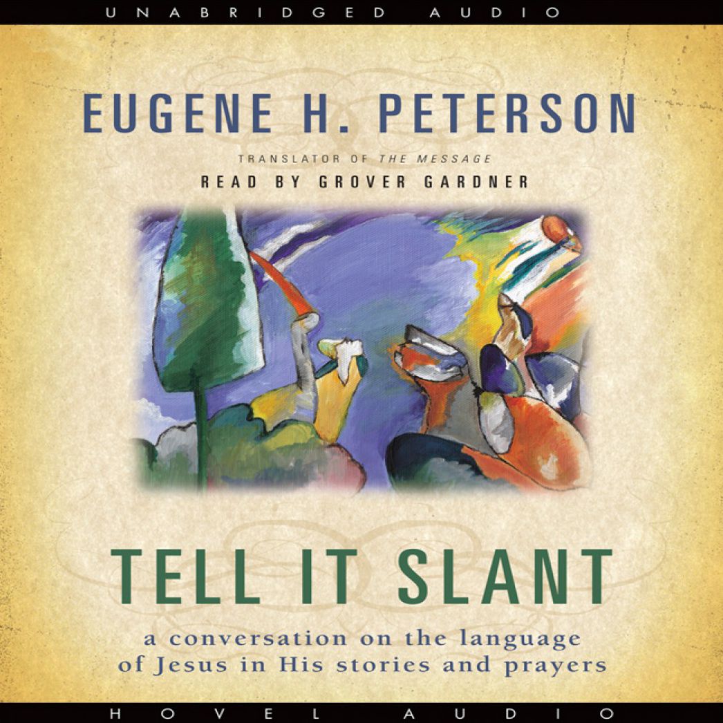 Tell it Slant: A Conversation on the Language of Jesus in His Stories and Prayers