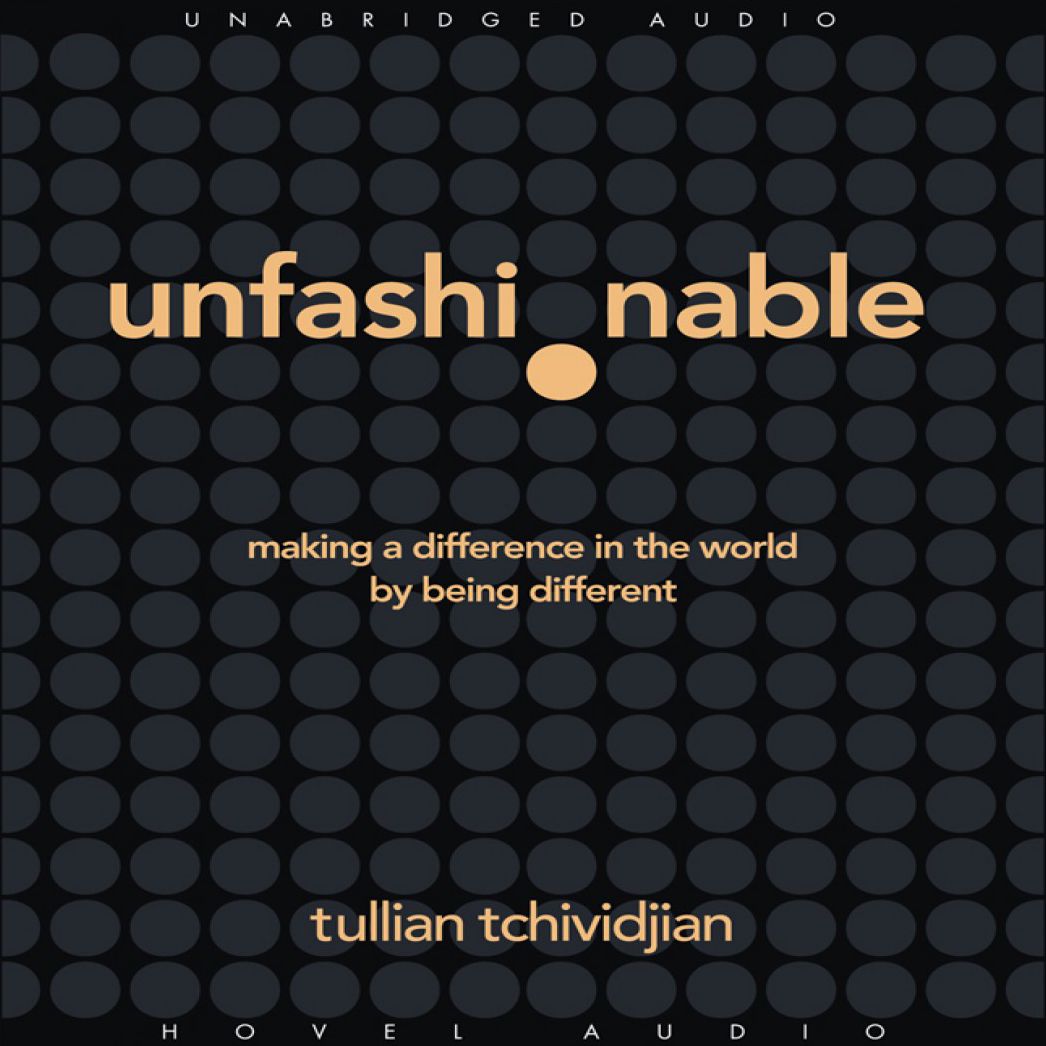 Unfashionable: Making a Difference in the World by Being Different