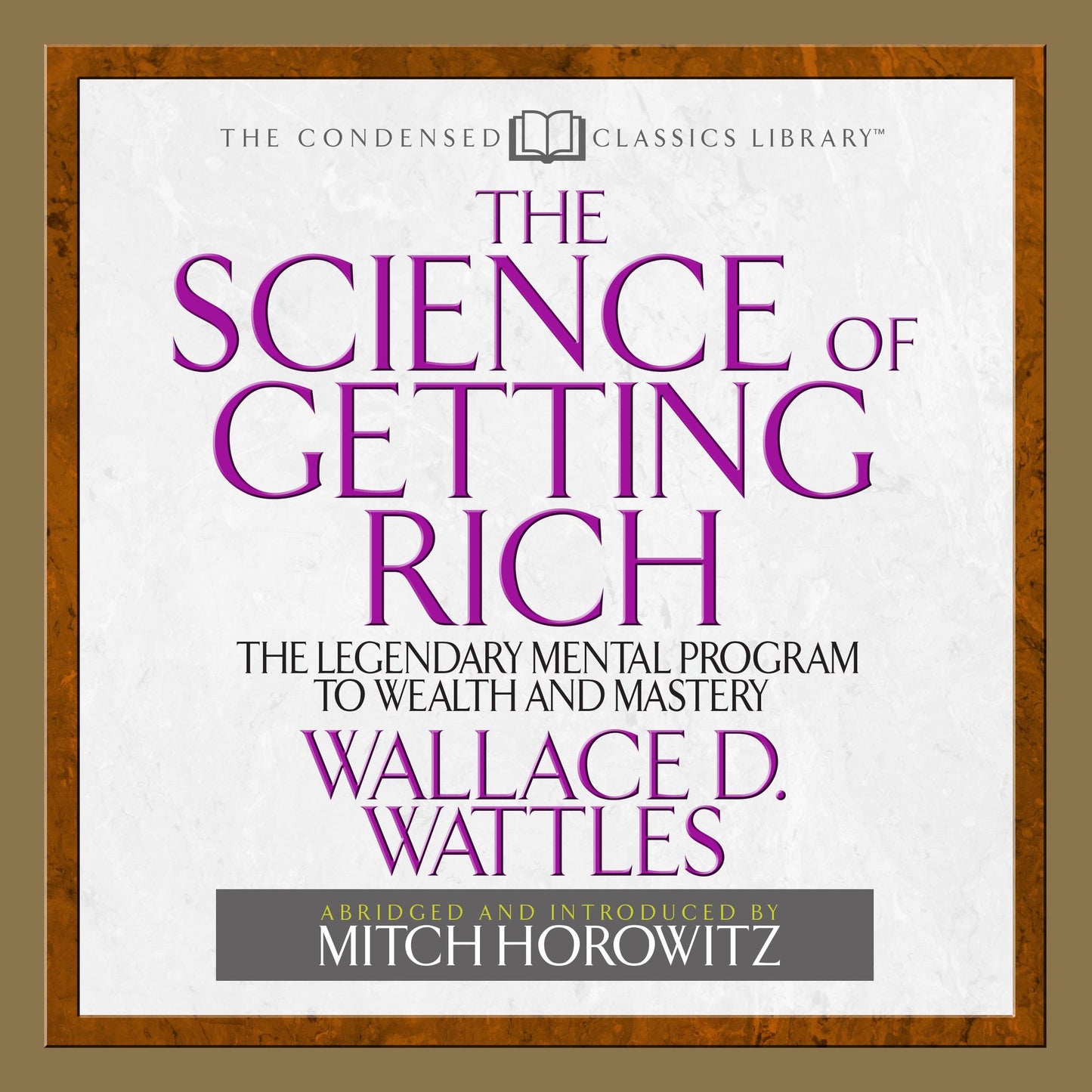 The Science of Getting Rich: The Legendary Mental Program To Wealth And Mastery (Abridged)