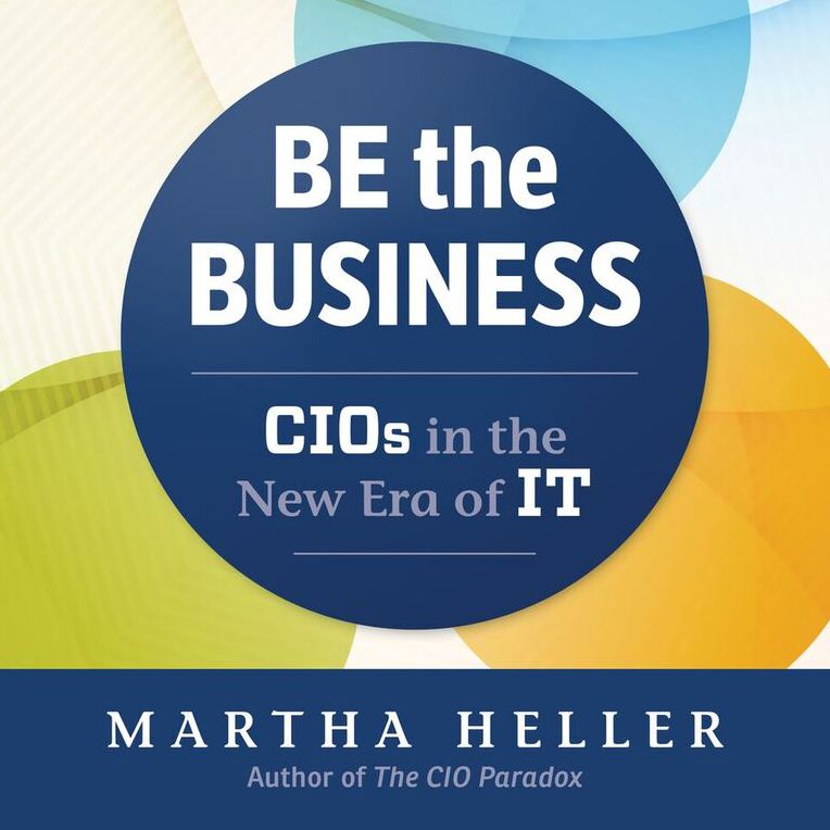 Be the Business: CIOs in the New Eras of IT