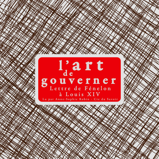 L'art de gouverner: lettres de FÃ©nÃ©lon Ã  Louis XIV