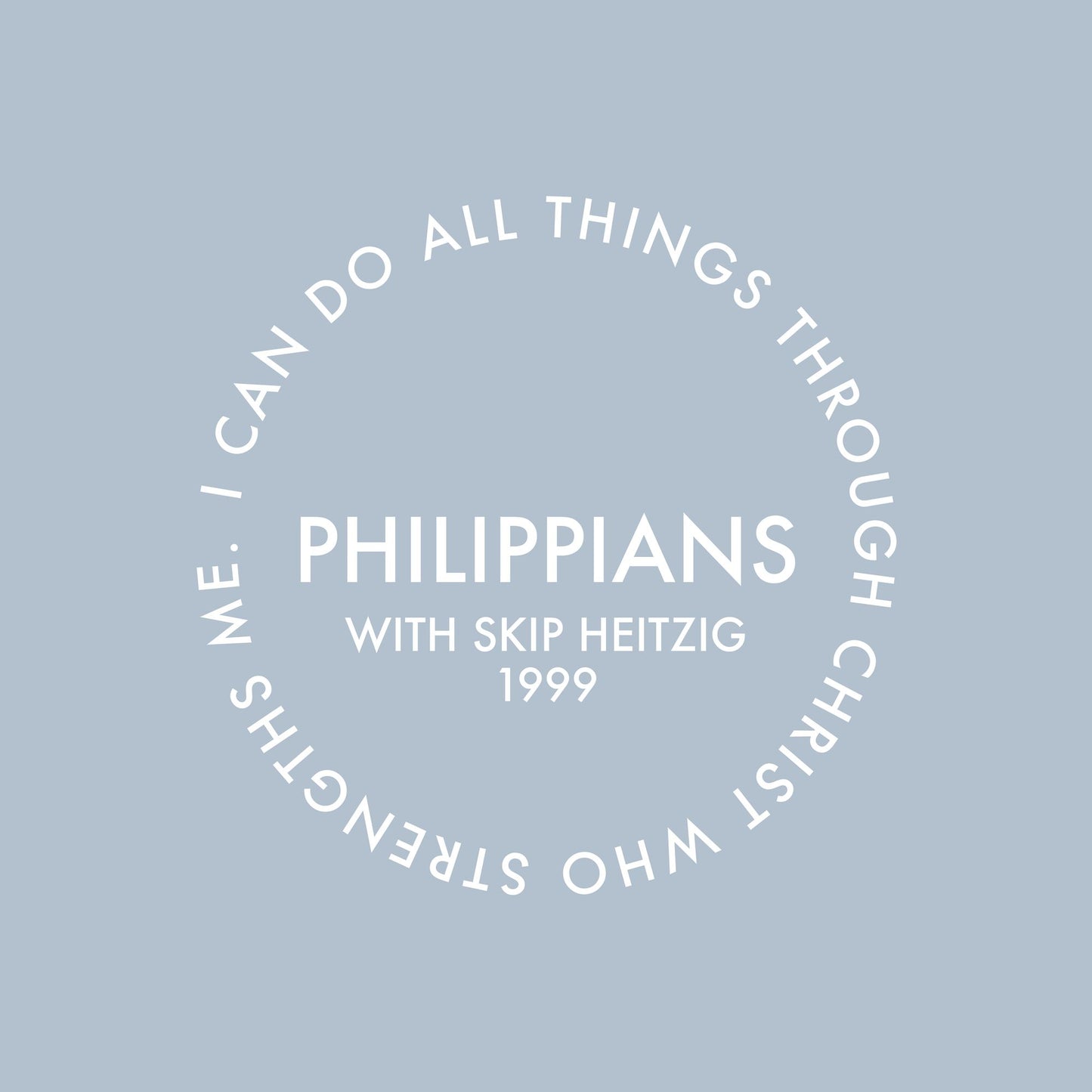 50 Philippians - 1999: I Can Do All Through Him Who Gives Me Strength