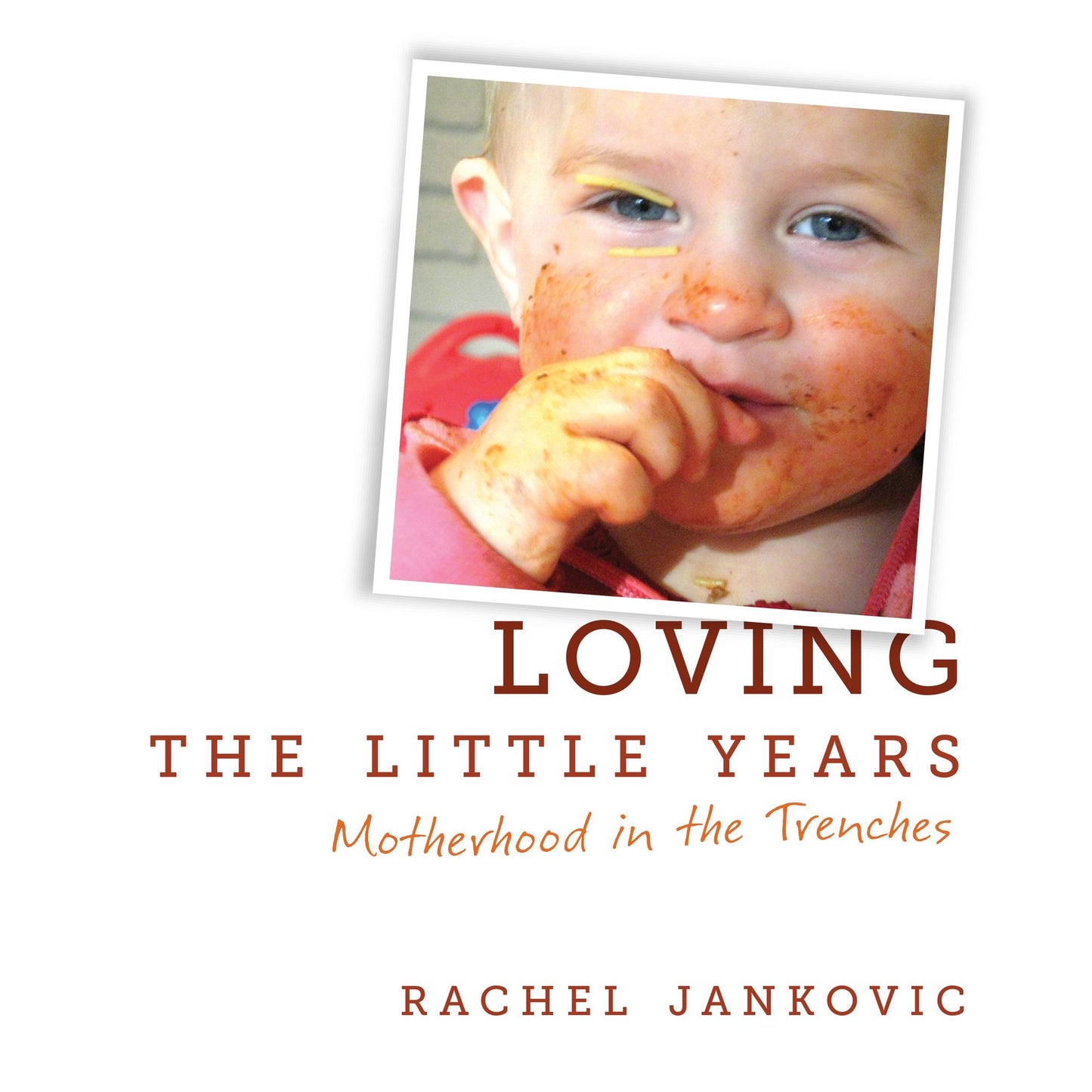Loving the Little Years: Motherhood in the Trenches