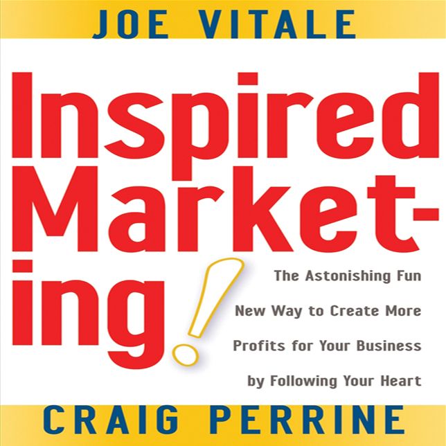Inspired Marketing: The Astonishing Fun New Way to Create More Profits for Your Business by Following Your Heart