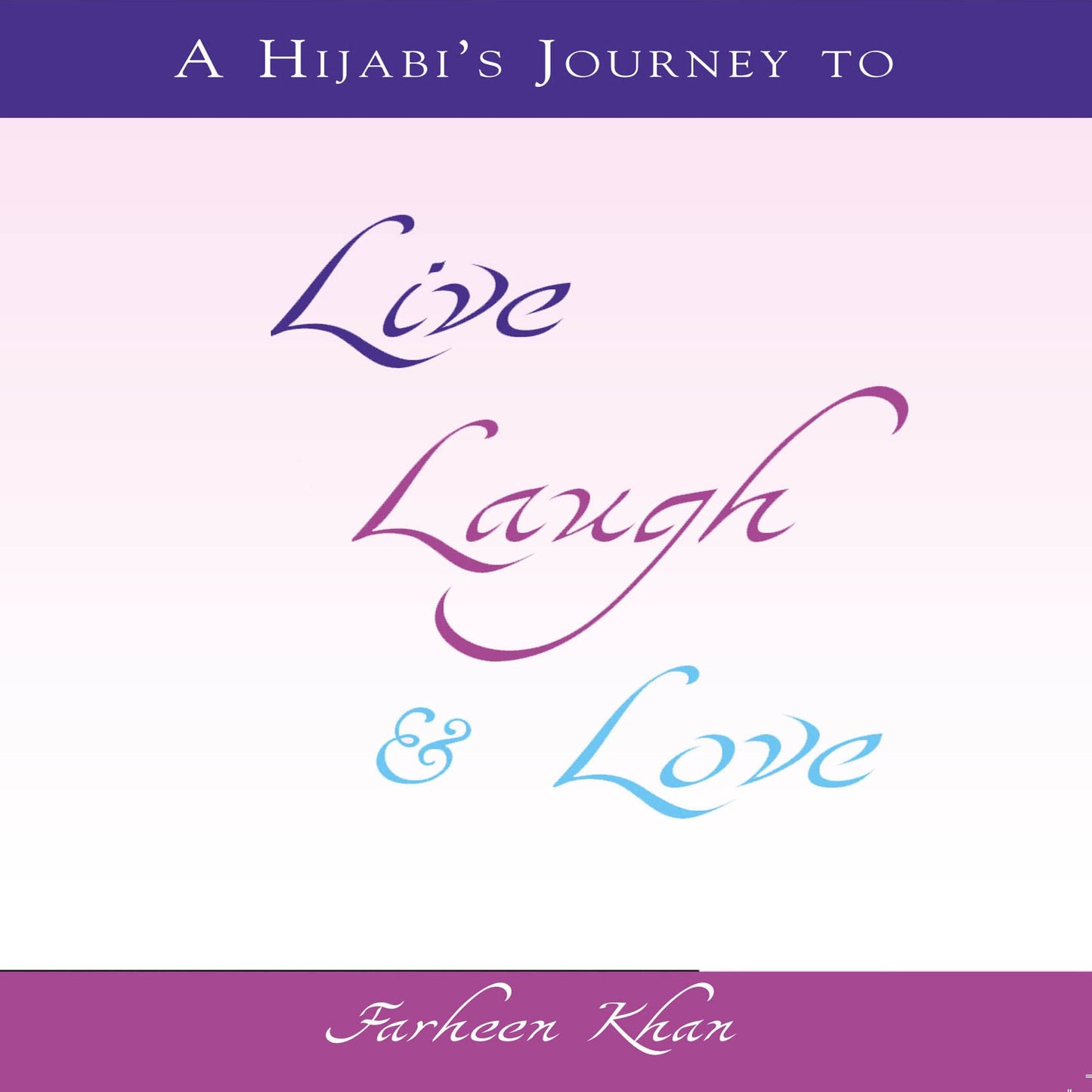 A Hijabi's Journey to Live, Laugh & Love