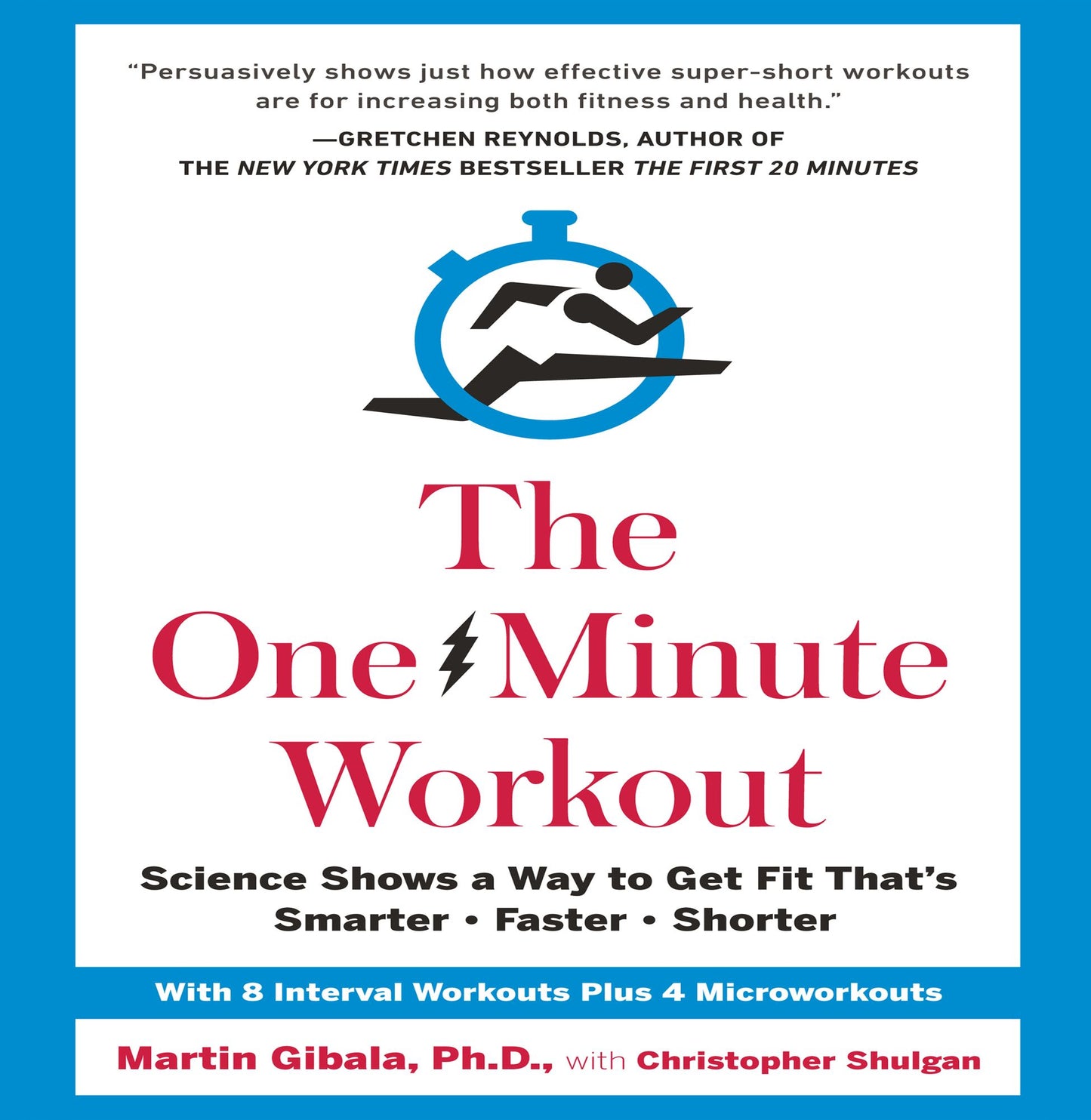 The One-Minute Workout: Science Shows a Way to Get Fit That's Smarter, Faster, Shorter