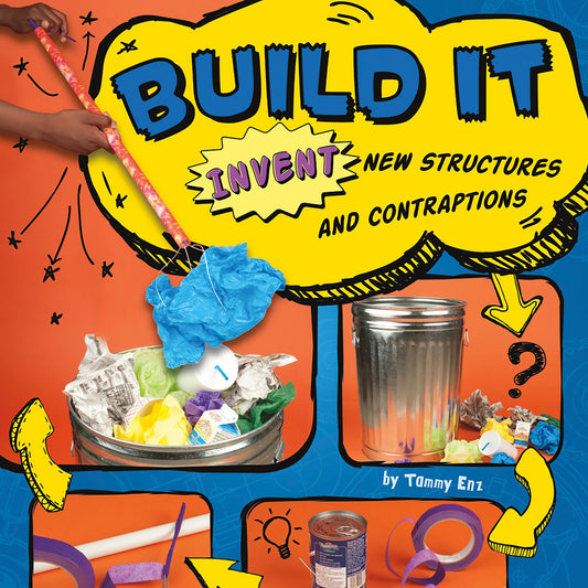 Build It : Invent New Structures and Contraptions
