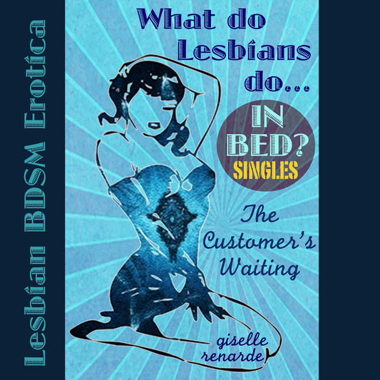 The Customer's Waiting: Lesbian BDSM Erotica