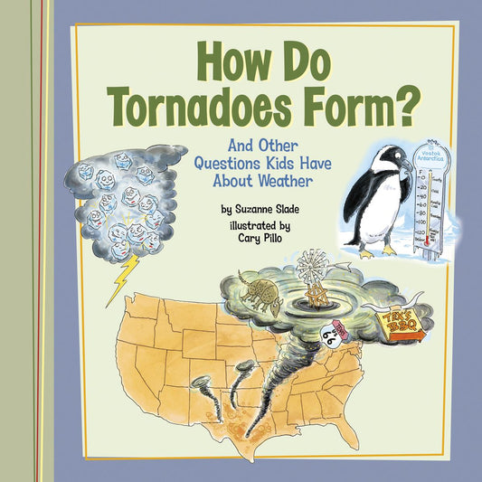 How Do Tornadoes Form? : And Other Questions Kids Have About Weather