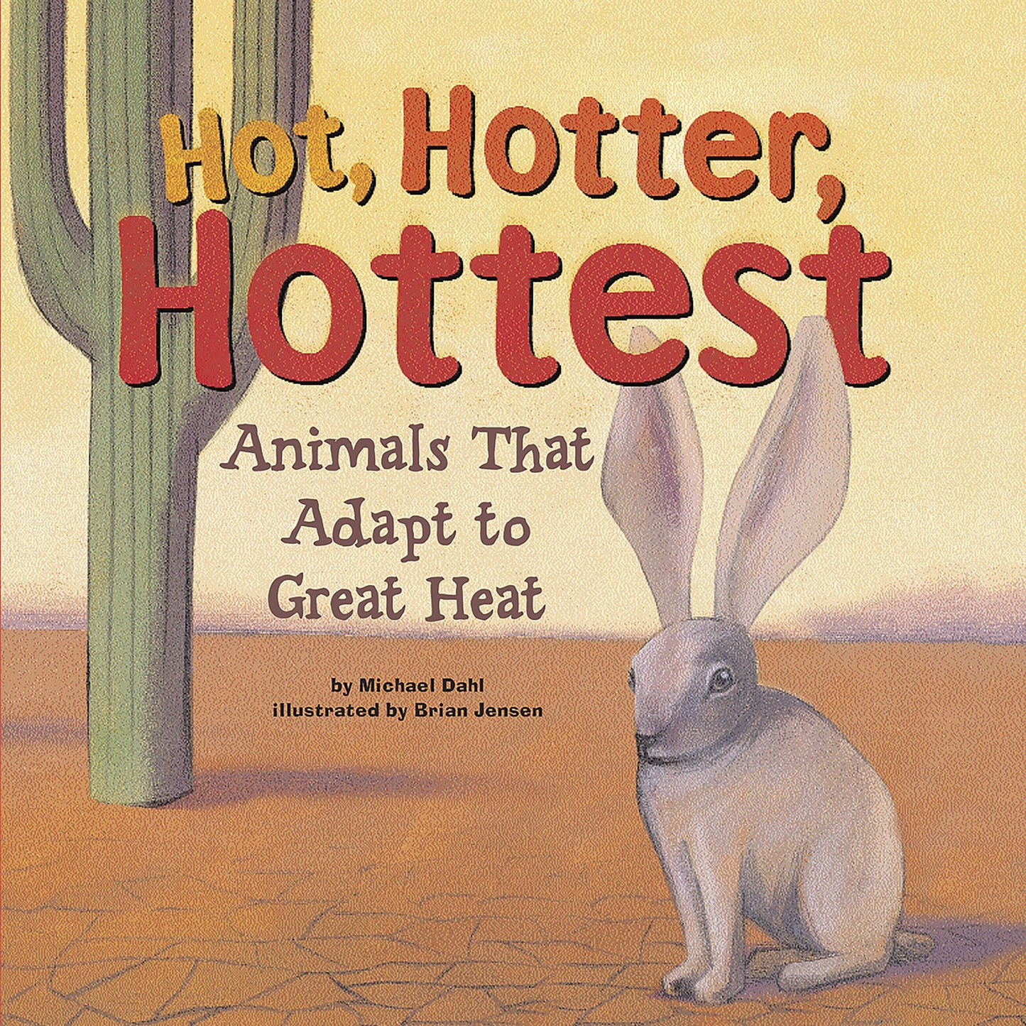 Hot, Hotter, Hottest : Animals That Adapt to Great Heat