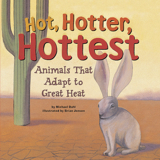 Hot, Hotter, Hottest : Animals That Adapt to Great Heat