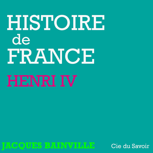 Histoire de France: Henri IV : Histoire de France