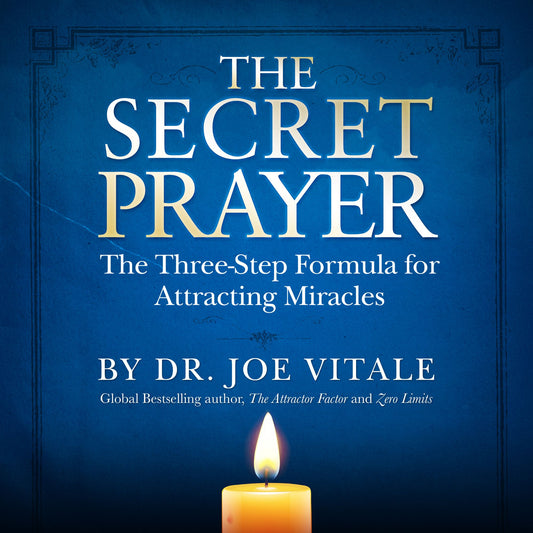 The Secret Prayer: The Three-Step Formula for Attracting Miracles