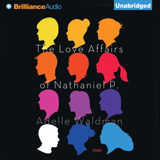 The Love Affairs of Nathaniel P.: A Novel
