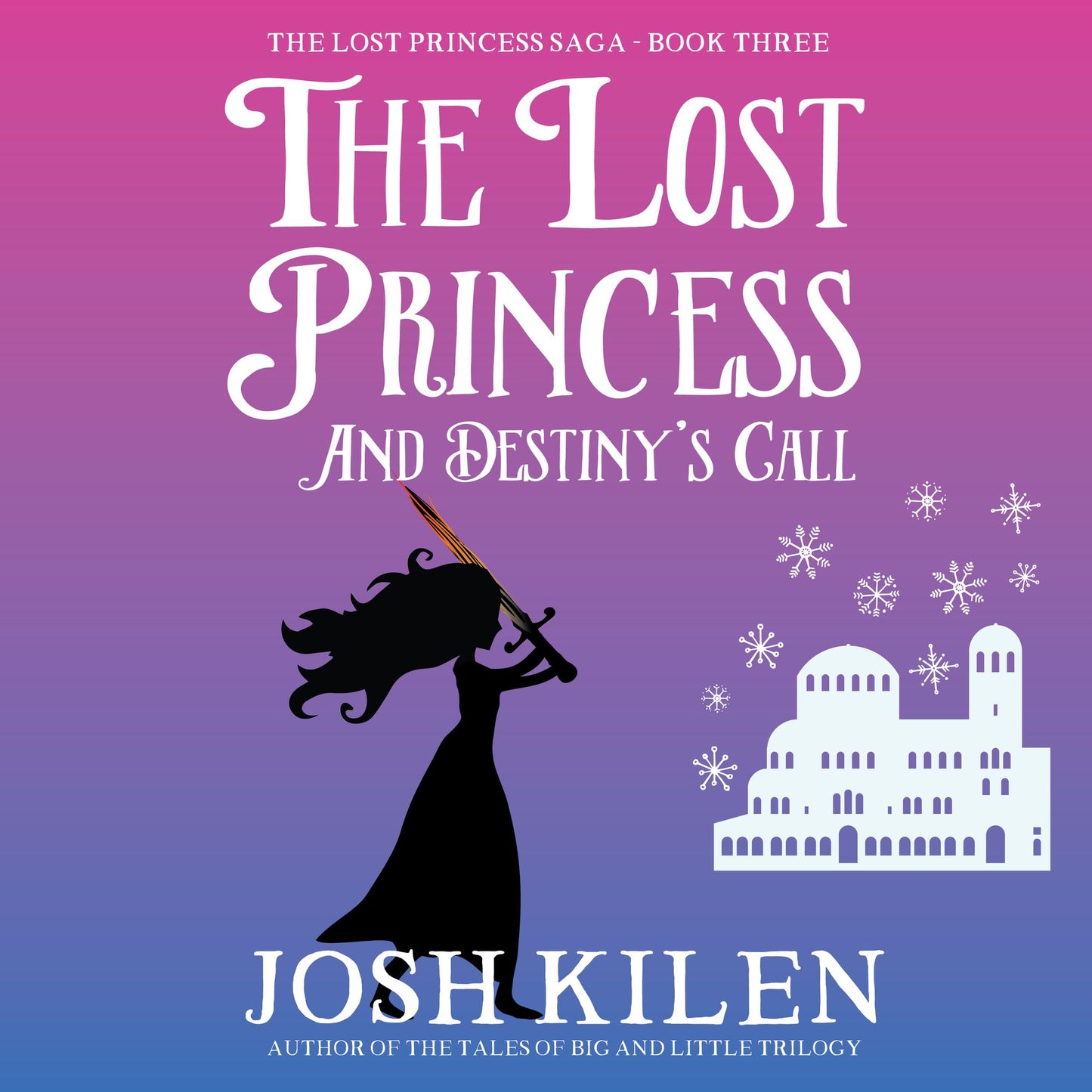 The Lost Princess and Destiny's Call: The Lost Princess Saga - Book 3
