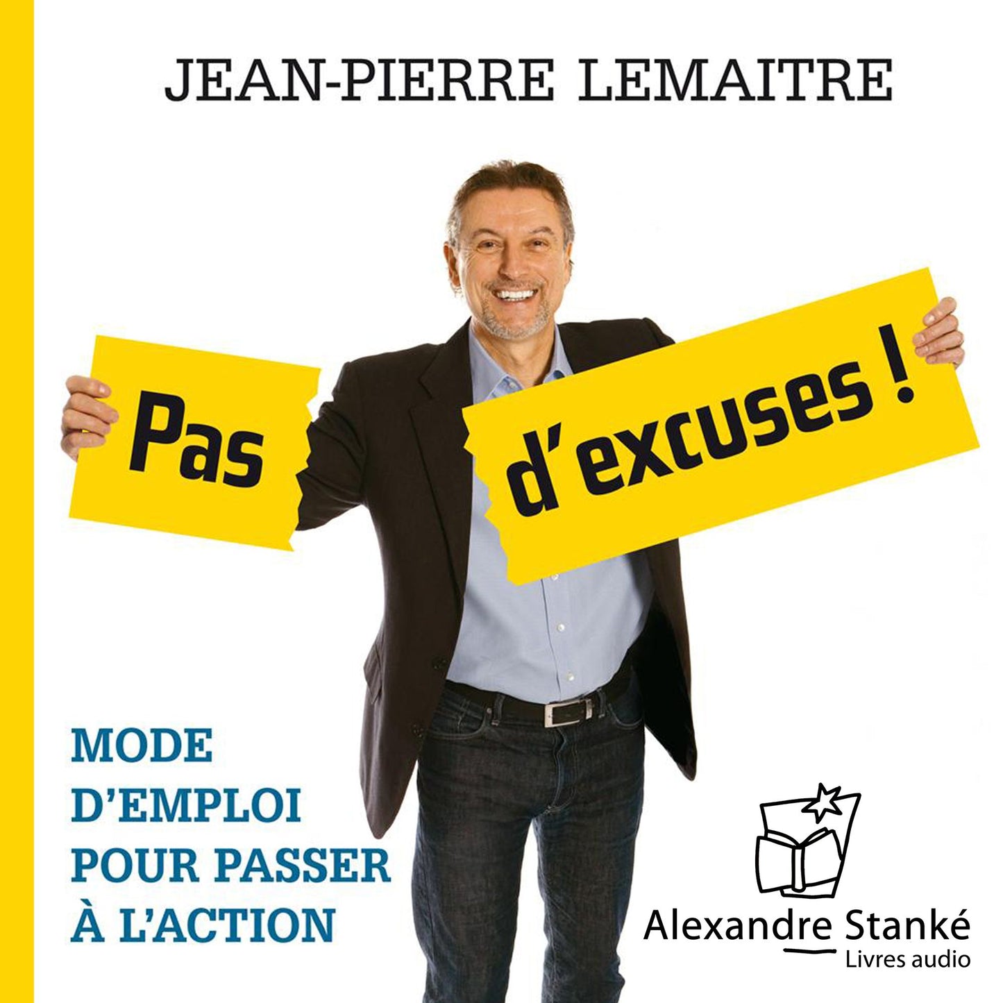 Pas d'excuses ! / No Excuses: Instruction for Taking Action: Mode d'emploi pour passer à l'action