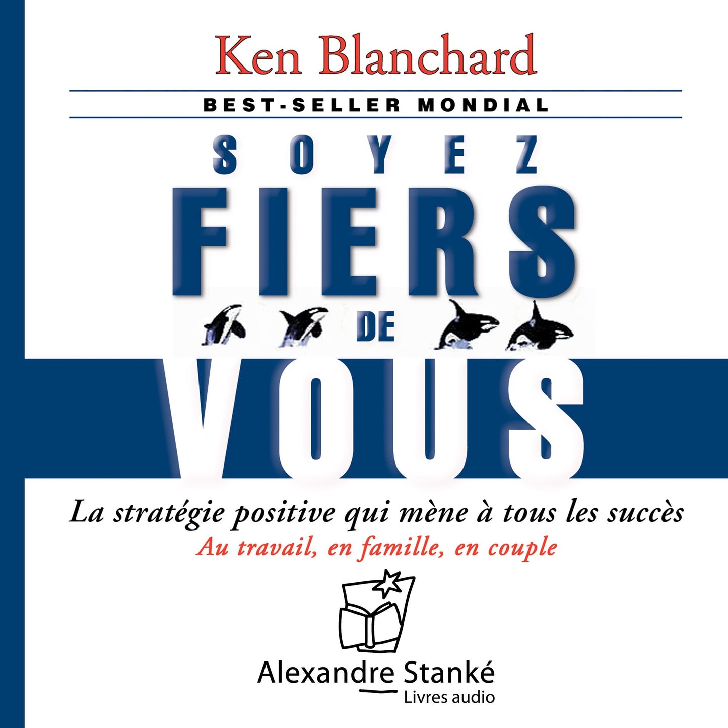 Soyez fier de vous: La strategie positive qui mene ¿ tous les succes. (Abridged)
