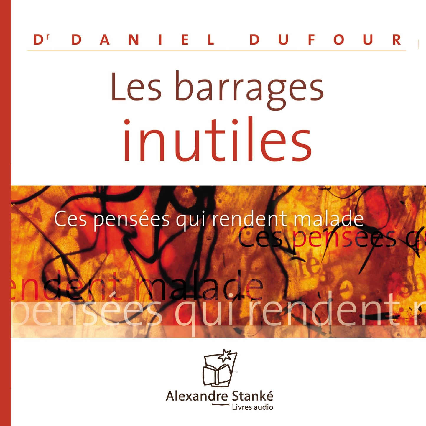 Les barrages inutiles: Ces pensées qui rendent malade (Abridged)