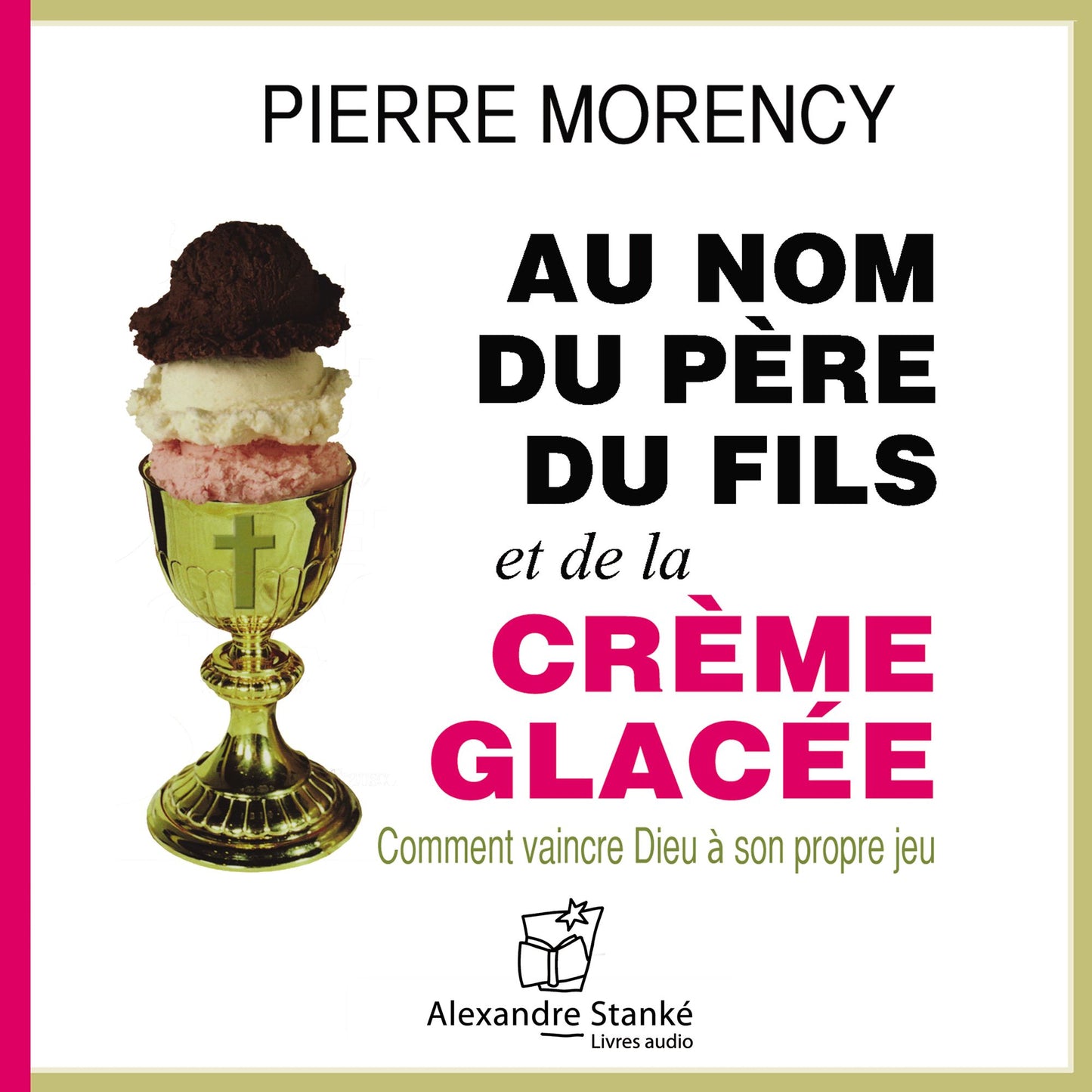 Au nom du père et du fils et de la crèeme glacée: Comment vaincre Dieu à son propre jeu