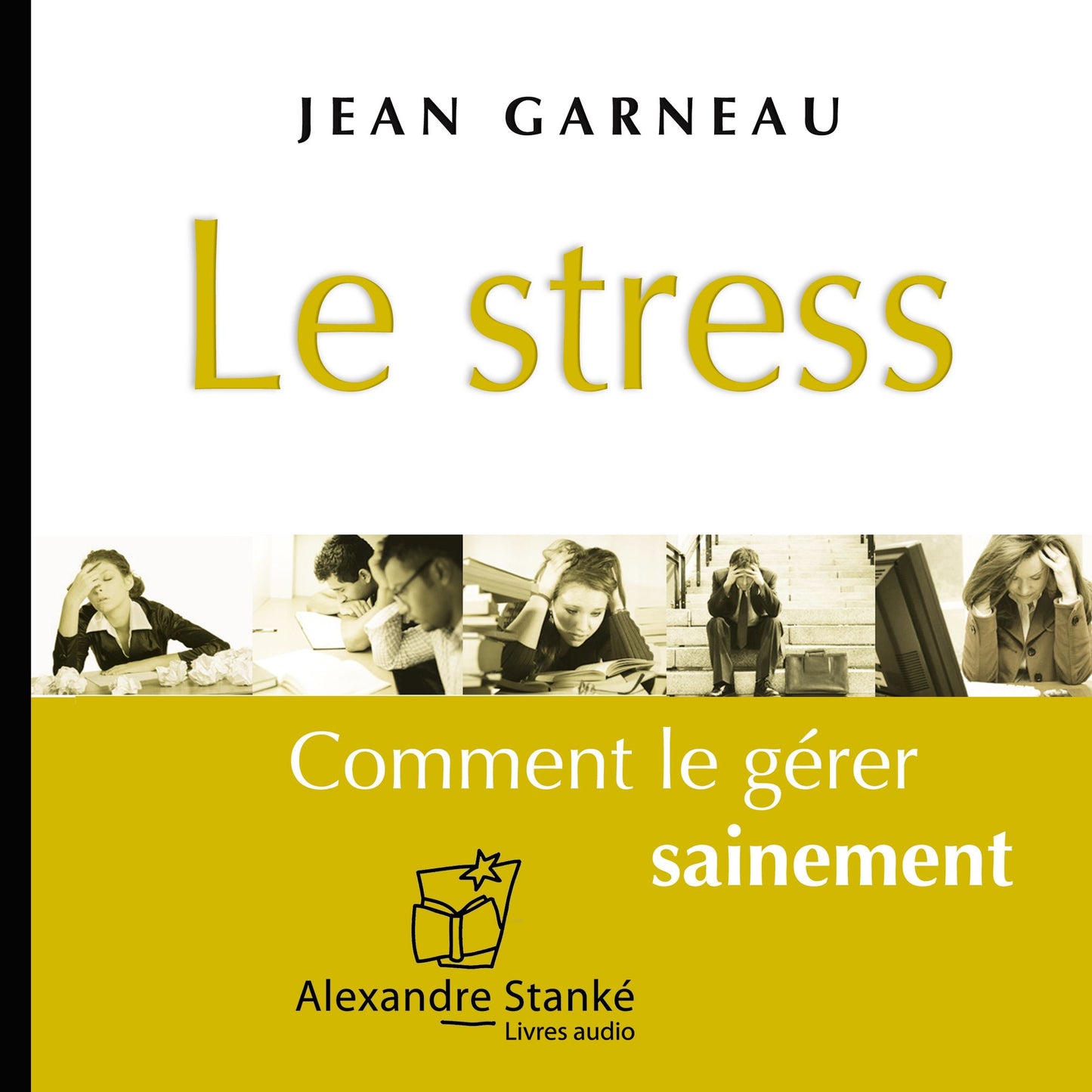 Le stress: Comment le gérer sainement