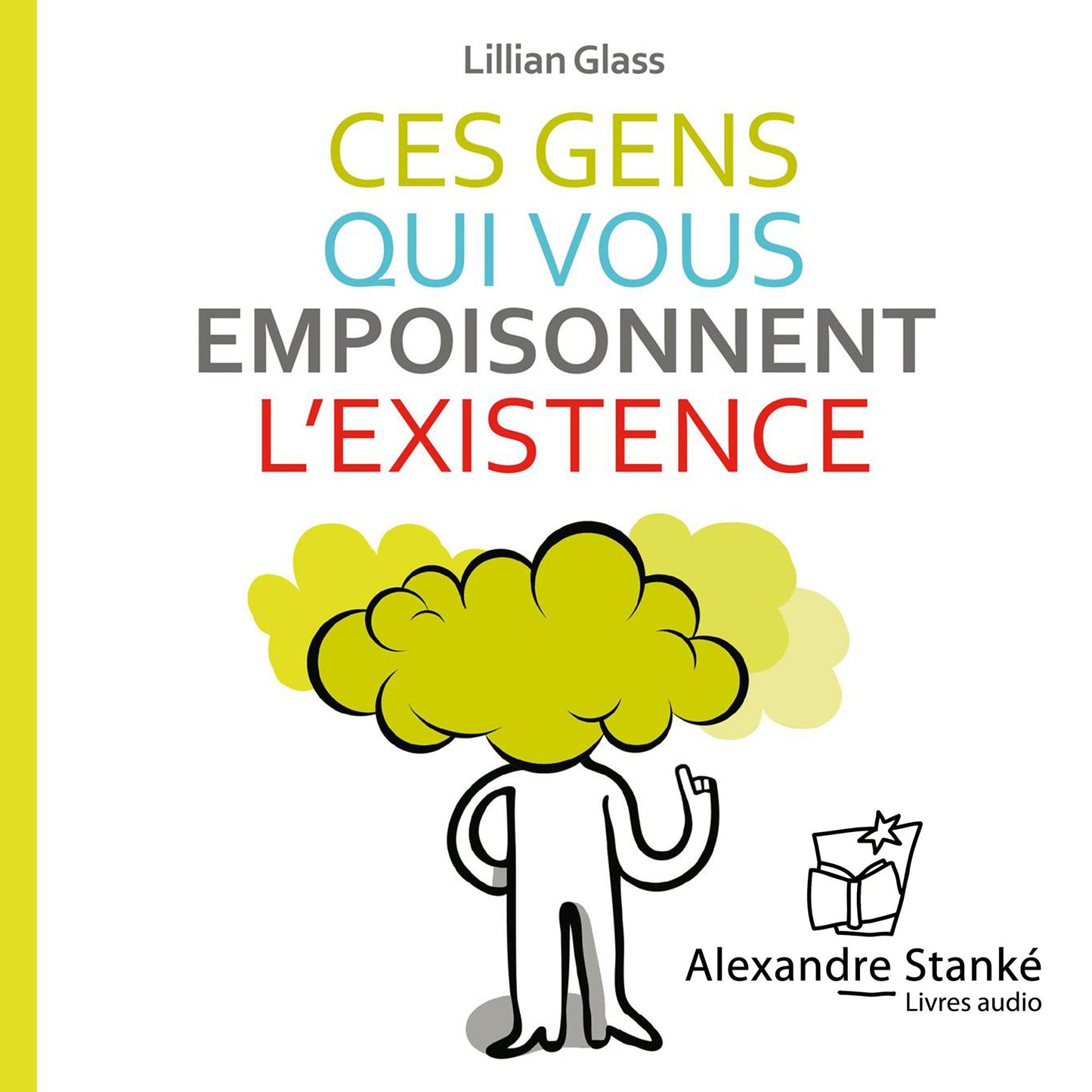 Ces gens qui vous empoisonnent l'existence