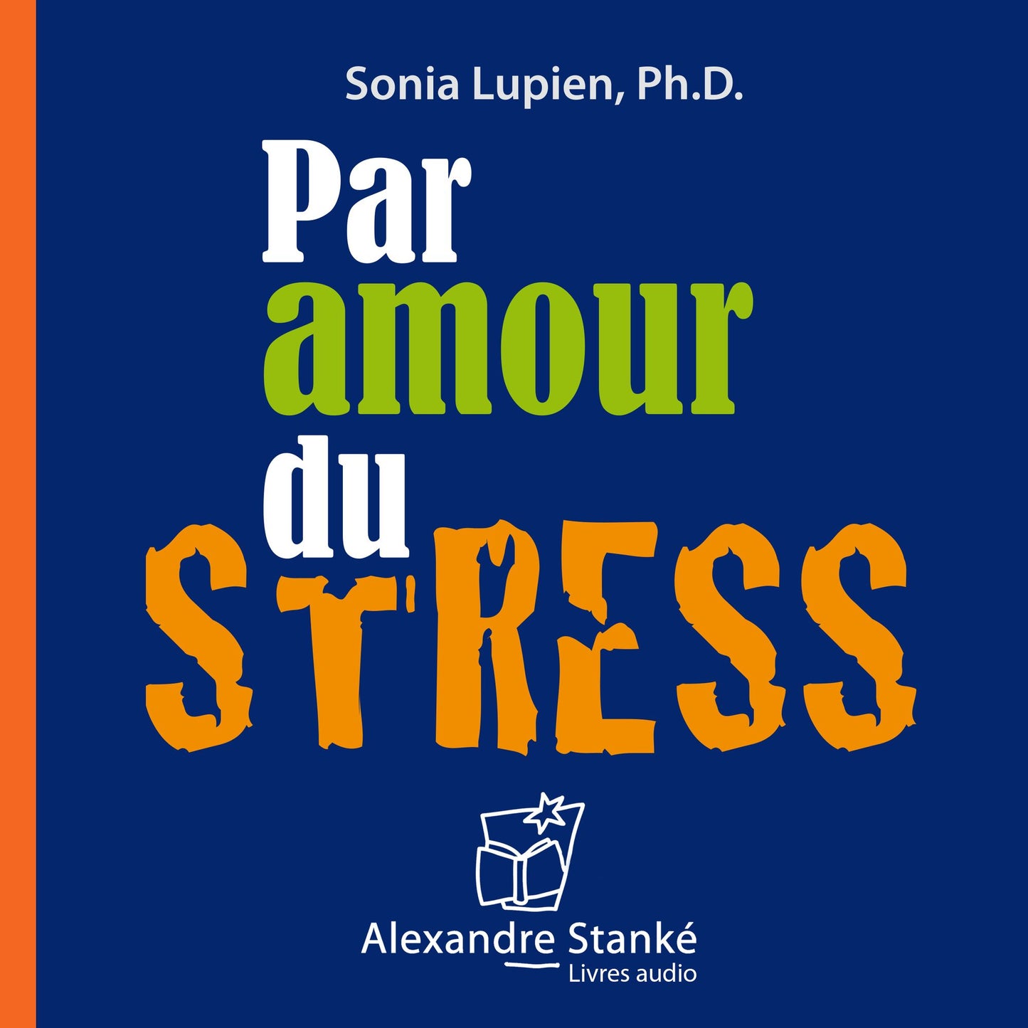 Par amour du stress (Abridged)